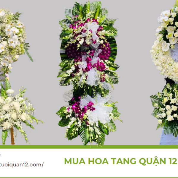 Mua hoa tang quận 12 trang trọng gửi lời tiễn biệt ý nghĩa